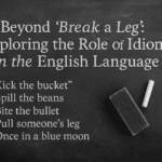 Beyond “Break a Leg”: Exploring the Role of Idioms in the English Language