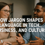 How Jargon Shapes Language in Tech, Business, and Culture